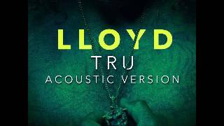 Lloyd  Tru Acoustic Version 2o16 SLOW YâYô [upl. by Oivlis]