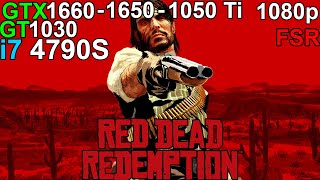 Red Dead Redemption  GTX 1660  GTX 1650  GTX 1050 Ti  GT 1030 i7 4790S [upl. by Fulton]