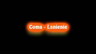 Coma  Lsnienie High quality [upl. by Klemm239]