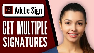 How to Get Multiple Signatures on Adobe Sign  StepbyStep Tutorial 2024 [upl. by Joelle333]