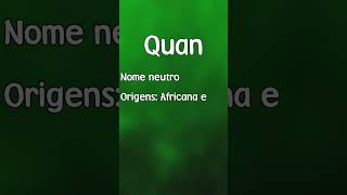 QUAN  SIGNIFICADO E ORIGEM DO NOME SHORTS [upl. by Gaudet124]