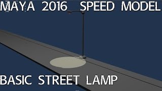 Maya 2016 Basic Street Lamp Speed Model [upl. by Tirrej604]