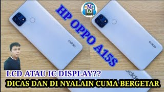 solusi oppo A15s cuma bergetar  Lcd atau Ic display [upl. by Ayimat]