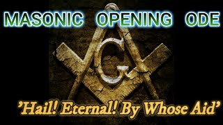 Opening Ode Hail Eternal By Whose Aid Freemasonry [upl. by Osborne]