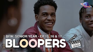 BFW Senior Year  Episode 15 16 amp 17 Bloopers [upl. by Nerraw]