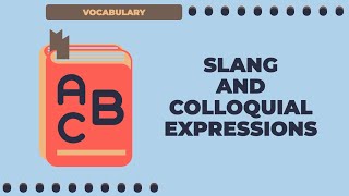 Slang and Colloquial Expressions [upl. by Razaele510]