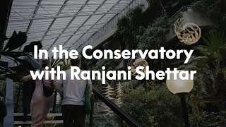 In the Conservatory with Ranjani Shettar [upl. by Assilrac365]