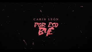 Carin León  Por eso bye Lyric Video [upl. by Lertsek]