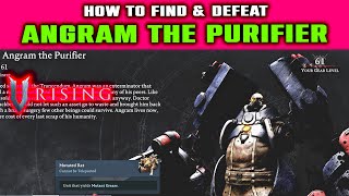 V Rising How to Find amp Defeat ANGRAM THE PURIFIER BOSS  Unlock Mutated Rat amp Armor [upl. by Marasco]