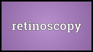 Retinoscopy Meaning [upl. by Ninos]