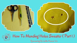 How To Reweaving  MENDING HOLES SWEATER P1 By Little Flower Handmade [upl. by Ecnarretal]