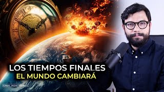 23 Los Tiempos Finales El mundo cambiará  Señales de los tiempos del fin [upl. by Bibbie]