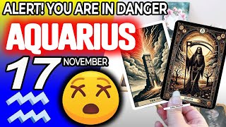 Aquarius ♒❌ALERT❗YOU ARE IN DANGER 😰 horoscope for today NOVEMBER 17 2024 ♒ aquarius tarot NOVEMBER [upl. by Sikko]