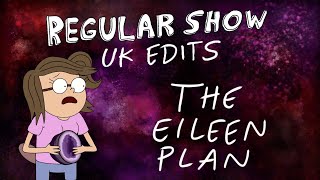 Regular Show UK Edits The Eileen Plan [upl. by Ethel]