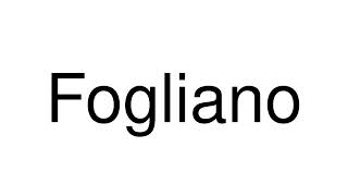 How to Pronounce Fogliano Italy [upl. by Akemej]