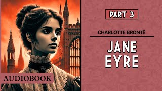 Jane Eyre  Part 3 AUDIOBOOK [upl. by Ahsiekar]