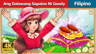 Ang Dalawang Sapatos Ni Goody  Goody Two Shoes in Filipino  FilipinoFairyTales [upl. by Ragucci]