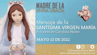 MENSAJE DE LA SANTÍSIMA VIRGEN MARIA  13 DE MAYO 2022 [upl. by Samara]