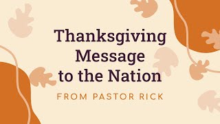 Thanksgiving Message to the Nation from Pastor Rick [upl. by Anifesoj]