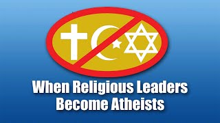 When Religious Leaders Become Atheists [upl. by Grethel]