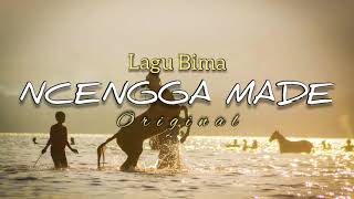 Lagu Bima  NCENGGA MADE  Original [upl. by Yentruoc]