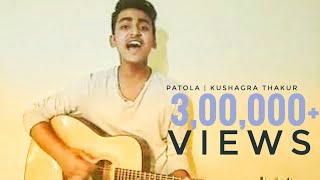 Patola 🔥  Guru RandhawaCover By Kushagra Thakur TheMusicMakersThe Music MakerAcoustics [upl. by Eiznyl]