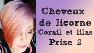 Coloration Cheveux de licorne  Lilas et Corail Prise 2 [upl. by Gittle]