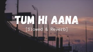 Tum Hi Aana SlowedReverbLofi Song  Jubin Nautiyal  Marjaavan  Indian Lofi  Lofi Mix [upl. by Tiebold]