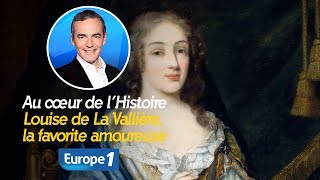 Au cœur de lhistoire Louise de La Vallière la favorite amoureuse Franck Ferrand [upl. by Aloke513]