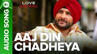 AAJ DIN CHADHEYA  Full Audio Song l Love Aaj Kal l Saif Ali Khan amp Giselli Monterio [upl. by Adnahcir204]