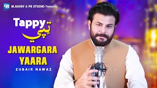 Zubair Nawaz New Pashto Tappy Songs 2024  Jawargara Yaara  Pashto song Tappaezy  Music Video Hd [upl. by Robina]