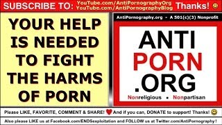 Want to Help End the Harms of Porn DONATE Volunteer Share Your StorySpeak Out wUs Do YOUR Part [upl. by Imar]