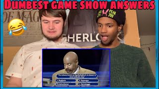 TOP DUMBEST GAME SHOW ANSWERS OF ALL TIME Reaction [upl. by Lance]