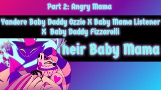 Their Baby Mama P2 Angry Mama Yandere Asmodeus X Baby Mama Listener X Yandere Fizzarolli Helluva [upl. by Teyugn390]