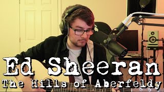 The Hills of Aberfeldy  Ed Sheeran Cover [upl. by Hsaka]