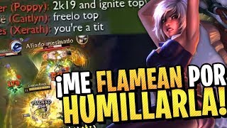 ¡COGE A MI COUNTER Y ME FLAMEA POR HUMILLARLA CON RIVEN • RANKED RIVEN VS POPPY [upl. by Pettit]