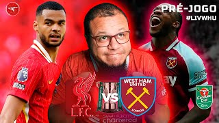 PRÉJOGO 🔴 Liverpool  West Ham 🟣 Defendendo o reinado na Carabao Cup [upl. by Sihon583]