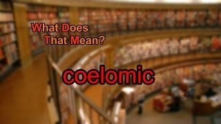 What does coelomic mean [upl. by Ernesta10]