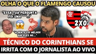 OLHA O QUE O FLAMENGO CAUSOU TÉCNICO DO CORINTHIANS SE IRRITA COM O JORNALISTA APÓS A DERROTA VEJA [upl. by Swirsky]