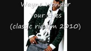 Wayne Wonder  Your Eyes classic riddim 2010 [upl. by Nilak]