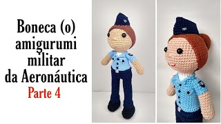 Boneca o amigurumi militar da aeronáutica  Parte 4 [upl. by Nnaihs]