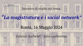 La magistratura e i social network  16 Maggio [upl. by Maretz]