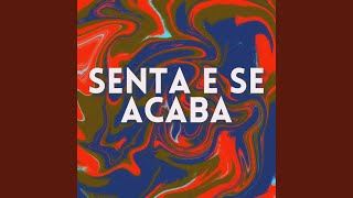 Senta e Se Acaba [upl. by Nutsud717]