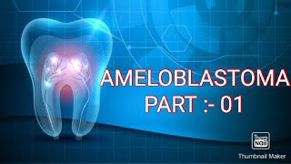 AMELOBLASTOMA ODONTOGENIC TUMORS PART  01 [upl. by Bertero]