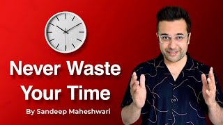 Never Waste Your Time  By Sandeep Maheshwari  Motivational Video  Hindi [upl. by Kolk]