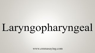 How To Say Laryngopharyngeal [upl. by Lore]