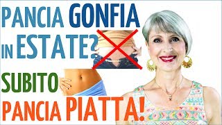 STANCO della PANCIA GONFIA in ESTATE PANCIA PIATTA subito 8 TRUCCHI anti GONFIORE ADDOMINALE [upl. by Akinna]