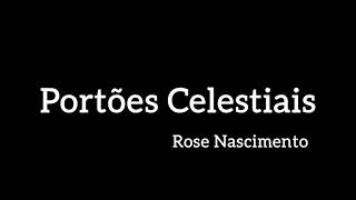 Portões Celestiais  Rose Nascimento  Playback com letra [upl. by Yrolg224]