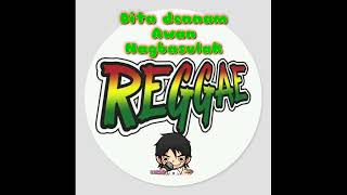 🔵ilocanoreggae DITA DENNAM AWAN NAGBASOLAK REGGAE DJ RABONG EXCLUSIVE REMIX [upl. by Seebeck]