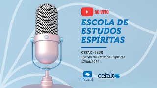 CEFAK  O que é o Espiritismo CFR  IEDE  Escola de Estudos Espíritas  17082024 [upl. by Adnilec]